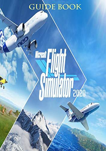 Microsoft Flight Simulator 2020 : Guide and Top Tips for Beginners. (English Edition)