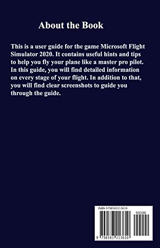 Microsoft Flight Stimulator: A Comprehensive Step By Step Guide With Tips and Tricks to Master Your 2020 Microsoft Flight Simulator and be the Pro Pilot you want to be