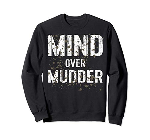 Mind Over Mudder Funny Mud Runner Sudadera