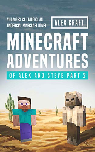 Minecraft Adventures of Alex and Steve Part 2: Villagers vs Illagers: An Unofficial Minecraft Novel (English Edition)