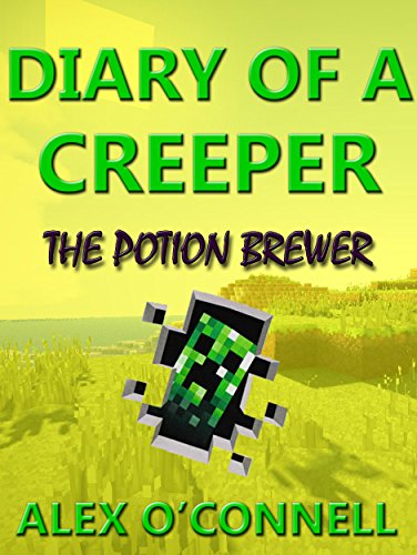 Minecraft Books: Minecraft diary: Diary of a Creeper: The Potion Brewer (Creeper Diaries Book 1) (English Edition)