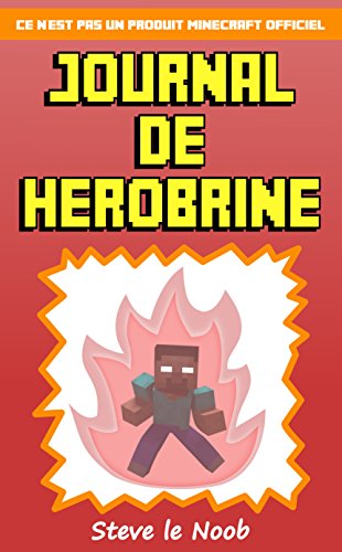 Minecraft: Journal de Herobrine: Ce n'est pas un produit Minecraft officiel (French Edition)