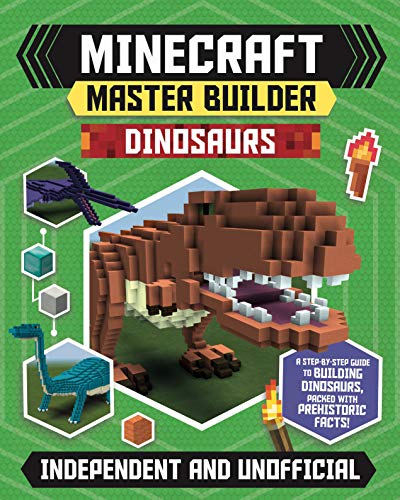 Minecraft Master Builder - Dinosaurs: Create fearsome dinosaurs in Minecraft!