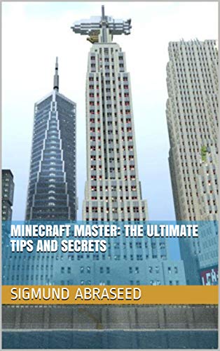 Minecraft Master: The Ultimate Tips and Secrets - Unofficial (English Edition)