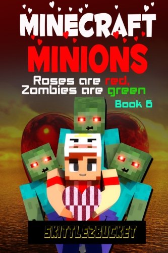 Minecraft Minions: Roses Are Red, Zombies Are Green: Volume 6