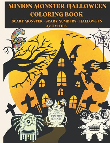 Minion Monster Halloween Coloring Book: Scary Monsters - Scary Numbers - Halloween Activities - Great Gift For Children
