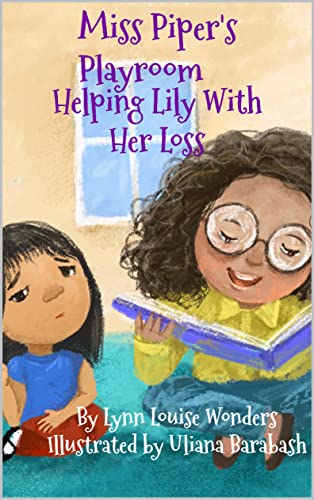 Miss Piper's Playroom: Helping Lily With Her Loss (English Edition)