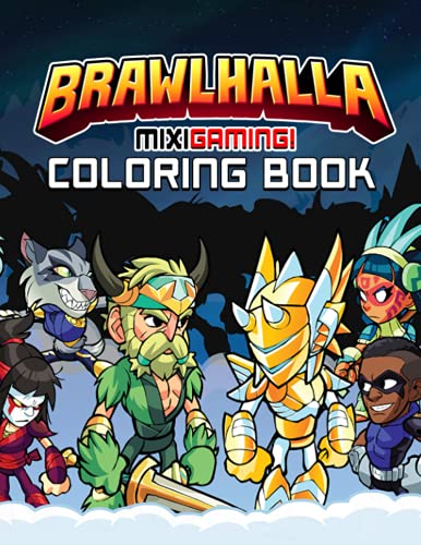 Mixigaming! - Brawlhalla Coloring Book: Amazing Gift For Fans Of Brawlhalla To Relax And Relieve Stress. Giving Plenty Of Illustrations