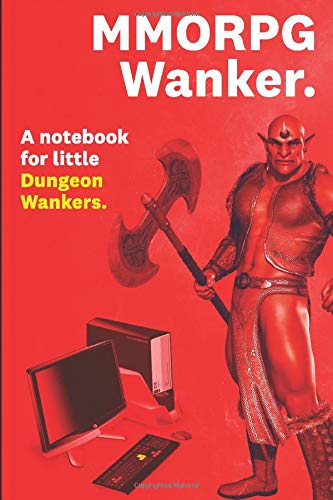 MMORPG Wanker: Ultimate Notebook for RPG & Multiplayer MMO PC Gamers