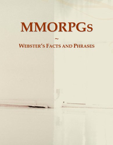 MMORPGs: Webster's Facts and Phrases