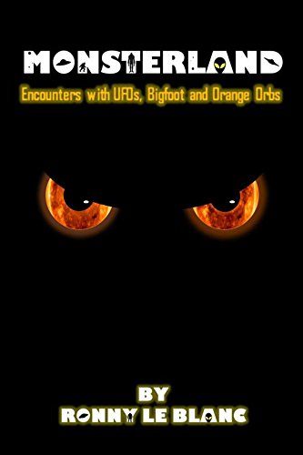 Monsterland: Encounters with UFOS, Bigfoot and Orange Orbs (English Edition)