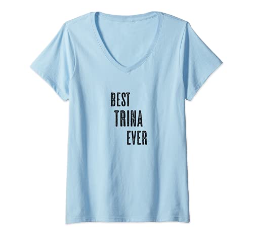 Mujer BEST TRINA EVER | Gracioso - Hombres Mujeres Niños - Camiseta Cuello V
