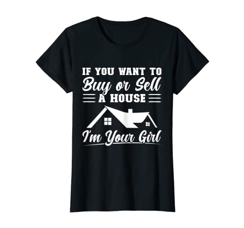 Mujer Quieres comprar o vender una casa Soy tu chica Realtors Camiseta