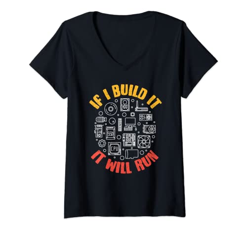 Mujer Si lo construyo, se ejecutará - Divertido PC o constructor de computadoras Camiseta Cuello V