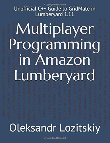 Multiplayer Programming in Amazon Lumberyard: Unofficial C++ Guide to GridMate in Lumberyard 1.11