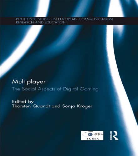 Multiplayer: The Social Aspects of Digital Gaming (Routledge Studies in European Communication Research and Education Book 3) (English Edition)