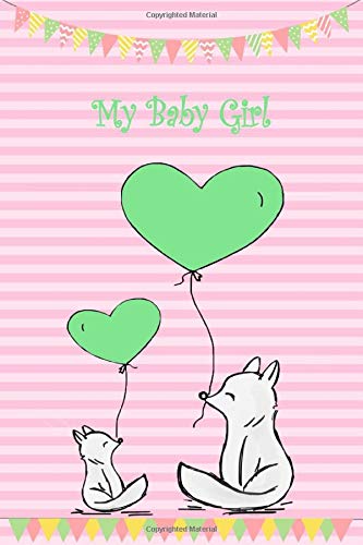 My Baby Girl Dot Grid Journal: Fox Baby Girl 6x9 Notebook With 120 Dotted Pages For Bullet Journaling, New Mom Gift Journal To Record Memories And ... New Dad Gift (Baby Girl Fox Journals)
