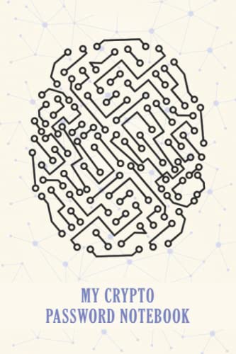 My crypto Password Notebook: Crypto Private key Storage, Crypto Password Keeper Backup and keep your cryptocurrency wallet and coin safe, A gift for Crypto Investors.