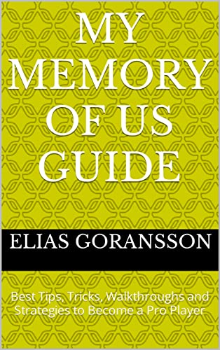 My memory of Us Guide: Best Tips, Tricks, Walkthroughs and Strategies to Become a Pro Player (English Edition)
