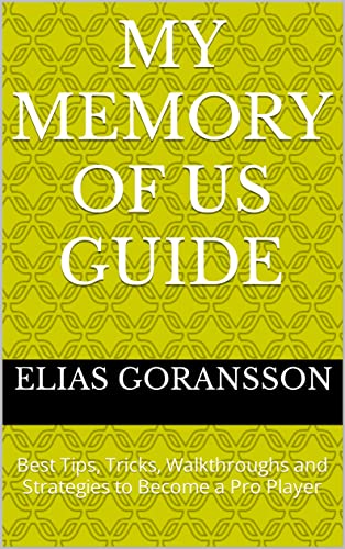My memory of Us Guide: Best Tips, Tricks, Walkthroughs and Strategies to Become a Pro Player (English Edition)