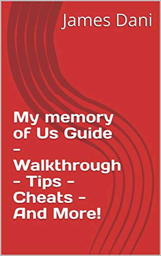 My memory of Us Guide - Walkthrough - Tips - Cheats - And More! (English Edition)