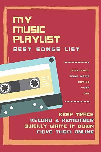 My Music Playlist Best Song List Featuring Song Name Artist Year URL Keep Track Record & Remember Quickly Write It Down Move Them Online: Logbook for ... Lists. Gift Notebook for Musicians or Fans