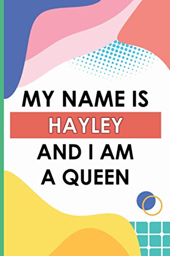 My Name Is Hayley And I Am A Queen: Journal Diary Gift With Hayley Name On Them, Personalized Name Notebook Gift For Hayley, Birthday Gift, Thank You Gift, Notebook Journal Wedding Gifts