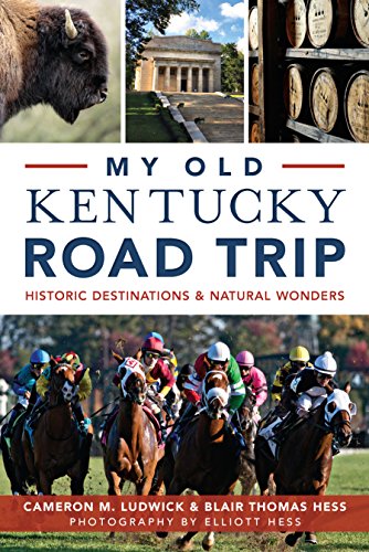 My Old Kentucky Road Trip: Historic Destinations & Natural Wonders (History & Guide) (English Edition)