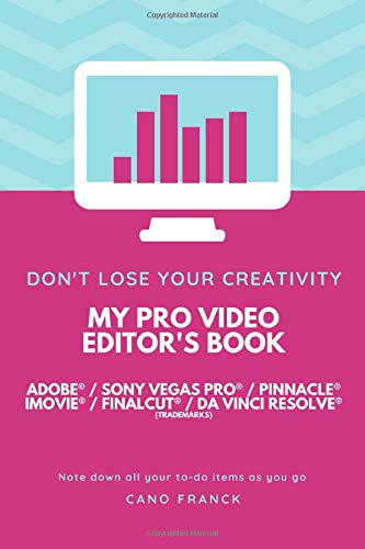 My pro video editor's book - Adobe Première Pro® Sony Vegas Pro® Pinnacle Pro® iMovie® FinalCut®: Personal notebook, work aids, notepad. (My diary)