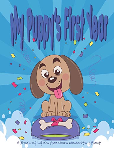 My Puppy's First Year - A Book of Life's Precious Moments and First: Journal and Photo Album - Simple Journal of First Year Memories Book of First