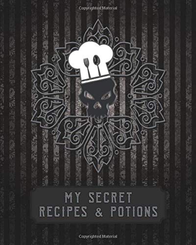 My Secret Recipes & Potions: Blank Recipe Book to Write in – Cool Goth Skull Custom Cookbook For Your Scary Awesome Recipes