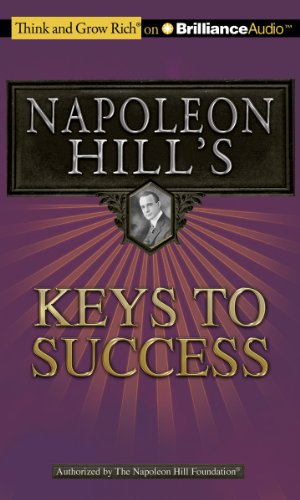 Napoleon Hill's Keys to Success: The 17 Principles of Personal Achievement (Think and Grow Rich)