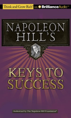 Napoleon Hill's Keys to Success: The 17 Principles of Personal Achievement (Think and Grow Rich)
