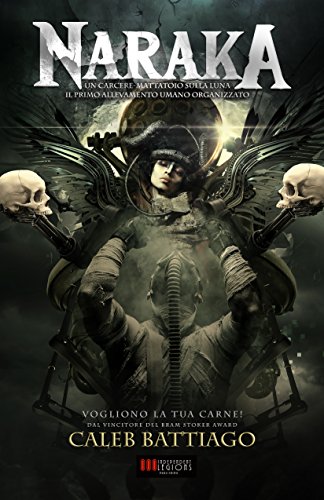 NARAKA: L'Apocalisse della Carne (Italian Edition)