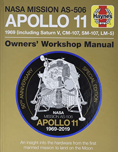NASA Mission As-506 Apollo 11 1969 (Including Saturn V, CM-107, Sm-107, LM-5): 50th Anniversary Special Edition - An Insight Into the Hardware from th ... the First Manned Mission to Land on the Moon