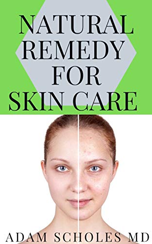 NATURAL REMEDY FOR SKIN CARE: Everything You Should about NATURAL REMEDY FOR SKIN CARE (English Edition)