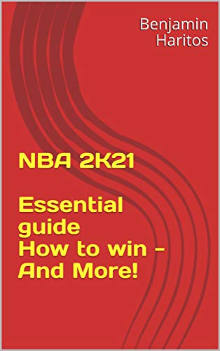 NBA 2K21: Essential guide- How to win - And More! (English Edition)