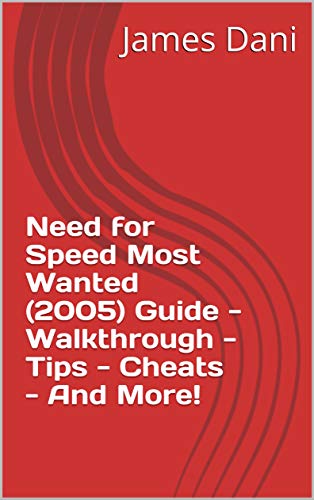 Need for Speed Most Wanted (2005) Guide - Walkthrough - Tips - Cheats - And More! (English Edition)