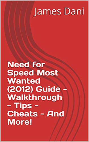 Need for Speed Most Wanted (2012) Guide - Walkthrough - Tips - Cheats - And More! (English Edition)