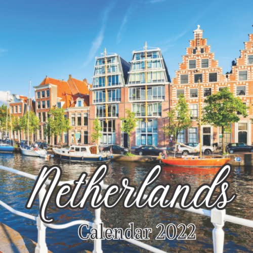 Netherlands Calendar 2022: 12 Month Calendar Netherlands, Square Calendar 2022, Cute Gift Idea For Netherlands Lovers Women & Men, Size 8.5 x 8.5 Inch Monthly