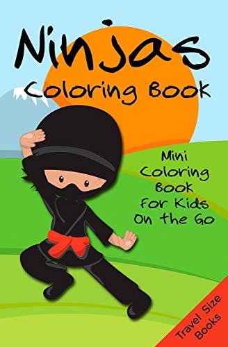Ninjas Coloring Book: Mini Coloring Book for Kids on the Go - Travel Size Books: 1 (Small Coloring Books)