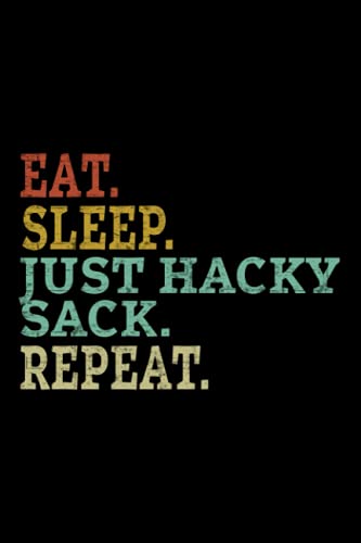 No Eat Sleep Repeat Just Hacky Sack Lined Journal: Halloween,Thanksgiving,Christmas Gifts,6x9 in,Lesson,Event,Teacher,Monthly,2021,2022,Weekly