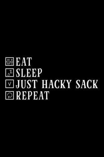 No Eat Sleep Repeat Just Hacky Sack Notebook Lined Journal: Halloween,6x9 in,Task Manager,Gym,Christmas Gifts,Management,Thanksgiving,2022,Daily Organizer,2021
