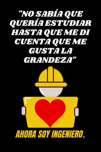 "NO SABÍA QUE QUERÍA ESTUDIAR HASTA QUE ME DI CUENTA QUE ME GUSTA LA GRANDEZA": Agenda cuaderno De Anotaciones Ideal Para Ingenieros o estudiantes - ... PERSONAL O AGENDA. EL REGALO DE CUMPLEAÑOS.