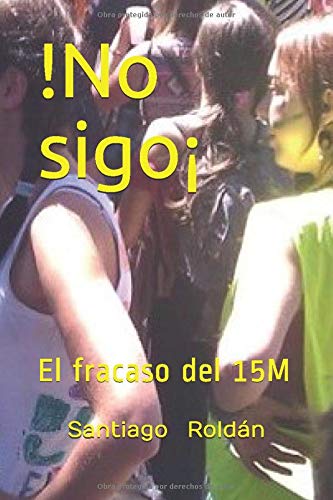 ¡No sigo!: El fracaso del 15M (Las 3 leyes del movimiento)
