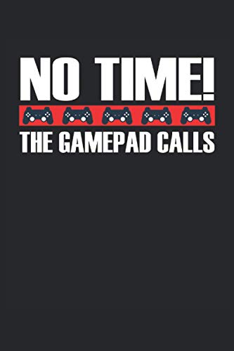 No time the gamepad calls: Quaderno a righe, taccuino, diario, ToDo, quaderno, libro di storia (15. 24 x 22. 86 cm; circa A5) con 120 pagine. Regalo ... giocatori di PC e appassionati di giochi.