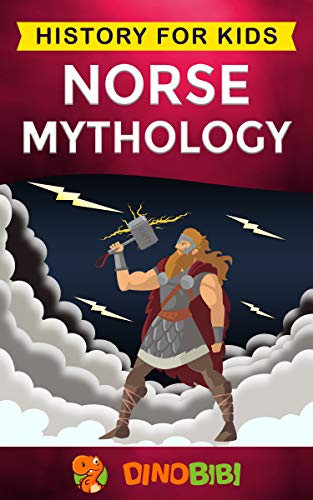 Norse Mythology: History for kids: A captivating guide to Norse folklore including Fairy Tales, Legends, Sagas and Myths of the Norse Gods and Heroes (English Edition)