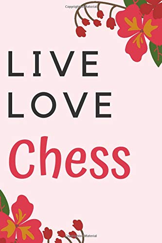 Notebook Live Love Chess: Floral Chess Journal...Pink Chess Lovers Gift