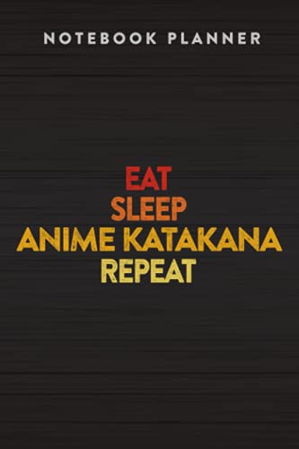 Notebook planner EAT SLEEP ANIME katakana REPEAT Fun Otaku Meme Gift graphic nice: Financial,Paycheck Budget,To Do List,6x9 in ,Business,Paycheck Budget,Daily Journal