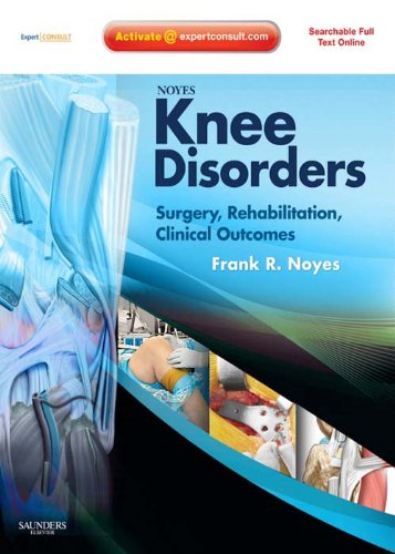 Noyes' Knee Disorders: Surgery, Rehabilitation, Clinical Outcomes: Expert Consult - Enhanced Online Features, Print and DVD (English Edition)